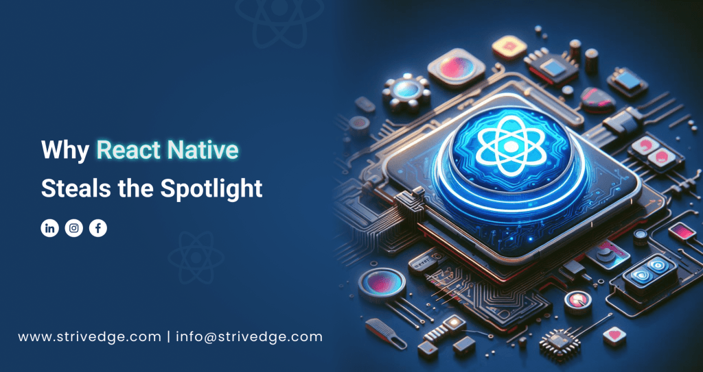 Unveiling the Magic: Why React Native Steals the Spotlight - StrivEdge ...